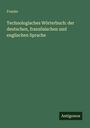 Oben steht "Franke". Darunter: "Technologisches Wörterbuch: der deutschen, französischen und englischen Sprache". Unten "Antigonos".