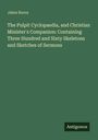 Titel: "The Pulpit Cyclopaedia..." von Jabez Burns. Unten steht "Antigonos". Grüner Hintergrund, weiße Schrift.