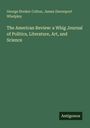 Titel: The American Review: a Whig Journal of Politics, Literature, Art, and Science. Autoren: George Hooker Colton, James Davenport Whelpley. Unten „Antigonos“. Hintergrund: dunkelgrün.