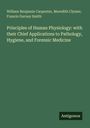 William Benjamin Carpenter: Principles of Human Physiology: with their Chief Applications to Pathology, Hygiene, and Forensic Medicine, Buch