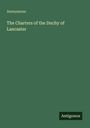 "Anonymous, The Charters of the Duchy of Lancaster. Unten rechts steht 'Antigonos'. Dunkelgrüner Hintergrund."