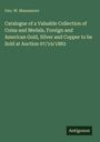 Geo. W. Massamore: Catalogue of a Valuable Collection of Coins and Medals, Foreign and American Gold, Silver and Copper to be Sold at Auction 07/10/1883, Buch