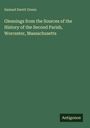 Samuel Swett Green. Gleanings from the Sources of the History of the Second Parish, Worcester, Massachusetts. Antigonos.