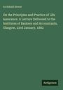 "Archibald Hewat. On the Principles and Practice of Life Assurance. Glasgow, 23rd January, 1882. Antigonos."
