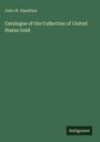 John W. Haseltine: Catalogue of the Collection of United States Gold. Unten rechts Logo "Antigonos". Grüner Hintergrund.