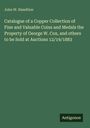 John W. Haseltine: Katalog einer Kupferkollektion, Münzen und Medaillen, Auktion 19.12.1883. Unten Logo "Antigonos".