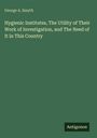 George A. Smyth: Hygienic Institutes, The Utility of Their Work of Investigation, and The Need of It in This Country, Buch