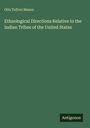 Oben steht "Otis Tufton Mason". Darunter: "Ethnological Directions Relative to the Indian Tribes of the United States". Unten: "Antigonos".