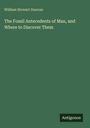 William Stewart Duncan: The Fossil Antecedents of Man, and Where to Discover Them. Unten rechts steht "Antigonos".