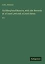 John Johnson: Old Maryland Manors, with the Records of a Court Leet and a Court Baron, Buch