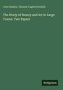 John Ruskin: The Study of Beauty and Art in Large Towns. Two Papers, Buch
