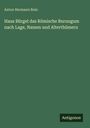 Anton Hermann Rein: Haus Bürgel das Römische Burungum nach Lage, Namen und Alterthümern, Buch