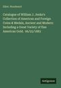 Elliot. Woodward: Catalogue of William J. Jenks's Collection of American and Foreign Coins & Medals, Ancient and Modern: Including a Great Variety of fine American Gold. 06/25/1883, Buch