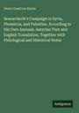 Henry Gustavus Kieme. Titel: "Sennacherib's Campaign in Syria, Phoenicia, and Palestine." Unten rechts steht "Antigonos".