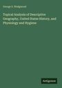 George S. Wedgwood: Topical Analysis of Descriptive Geography, United States History, and Physiology and Hygiene, Buch
