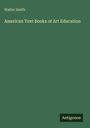 Walter Smith: American Text Books of Art Education, Buch