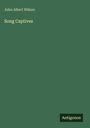 John Albert Wilson: Song Captives, Buch
