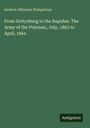 Andrew Atkinson Humphreys: From Gettysburg to the Rapidan. The Army of the Potomac, July, 1863 to April, 1864, Buch