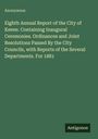 Anonymous: Eighth Annual Report of the City of Keene. Containing Inaugural Ceremonies. Ordinances and Joint Resolutions Passed By the City Councils, with Reports of the Several Departments. For 1881, Buch