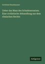 Gottfried Nussbaumer: Ueber das Mass des Schadenersatzes. Eine civilistische Abhandlung aus dem römischen Rechte, Buch