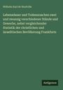 Wilhelm Karl de Neufville: Lebensdauer und Todesursachen zwei und zwanzig verschiedener Stände und Gewerbe, nebst vergleichender Statistik der christlichen und israelitischen Bevölkerung Frankfurts, Buch