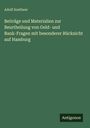 Adolf Soetbeer: Beiträge und Materialien zur Beurtheilung von Geld- und Bank-Fragen mit besonderer Rücksicht auf Hamburg, Buch