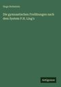 Text: "Hugo Rothstein. Die gymnastischen Freiübungen nach dem System P.H. Ling's." Unten rechts "Antigonos". Grüne Fläche.