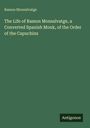 Ramon Monsalvatge: The Life of Ramon Monsalvatge, a Converted Spanish Monk... Unten rechts steht "Antigonos". Der Hintergrund ist grün.