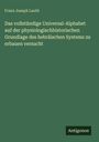 Franz Joseph Lauth: Das vollständige Universal-Alphabet auf der physiologischhistorischen Grundlage des hebräischen Systems zu erbauen versucht, Buch
