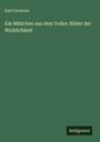 Karl Gutzkow: Ein Mädchen aus dem Volke: Bilder der Wirklichkeit, Buch
