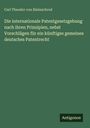 Carl Theodor Von Kleinschrod: Die internationale Patentgesetzgebung nach ihren Prinzipien, nebst Vorschlägen für ein künftiges gemeines deutsches Patentrecht, Buch