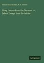 Heinrich Zschokke: Stray Leaves from the German: or, Select Essays from Zschokke, Buch