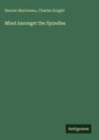 Titel: "Mind Amongst the Spindles". Autoren: Harriet Martineau, Charles Knight. Unten rechts: "Antigonos". Hintergrund: Dunkelgrün.