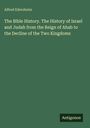 Alfred Edersheim: The Bible History. The History of Israel and Judah from the Reign of Ahab to the Decline of the Two Kingdoms, Buch