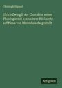 Text: "Christoph Sigwart Ulrich Zwingli: der Charakter seiner Theologie mit besonderer Rücksicht auf Picus von Mirandula dargestellt". Unten rechts steht "Antigonos". Der Hintergrund ist dunkelgrün.