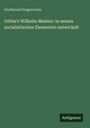 Buchtitel: "Göthe's Wilhelm Meister: in seinen socialistischen Elementen entwickelt" von Ferdinand Gregorovius. Unten: "Antigonos".