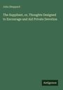Oben links steht "John Sheppard". Darunter zentral "The Suppliant, or, Thoughts Designed to Encourage and Aid Private Devotion". Unten rechts ein Logo mit "Antigonos". Der Hintergrund ist dunkelgrün.