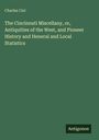 Charles Cist: The Cincinnati Miscellany, or, Antiquities of the West, and Pioneer History and Heneral and Local Statistics, Buch