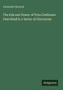 Alexander Mcleod: The Life and Power of True Godliness: Described in a Series of Discourses, Buch