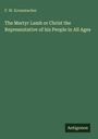 F. W. Krummacher: The Martyr Lamb or Christ the Representative of his People in All Ages, Buch