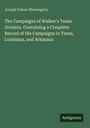 Joseph Palmer Blessington. The Campaigns of Walker's Texas Division. Antigonos. Grüner Hintergrund.