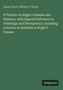 Text: "A Treatise on Bright's Disease and Diabetes…" Autoren: James Tyson, William F. Norris. Grüner Hintergrund.
