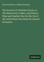 Richard Allestree: The Practice of Christian Graces: or, The Whole Duty of Man, Laid Down a Plain and Familiar Way for the Use of All, with Private Devotions for Several Occasions, Buch