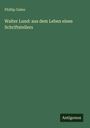 „Walter Lund: aus dem Leben eines Schriftstellers“ von Phillip Galen auf grünem Hintergrund, unten „Antigonos“.