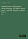 John Stuart Mill: Memories of Old Friends. Being Extracts from the Journals of Caroline Fox of Penjerrick, Cornwall from 1835 to 1871, Buch