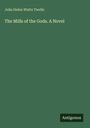 "Julia Helen Watts Twells. The Mills of the Gods. A Novel. Antigonos" auf grünem Hintergrund.