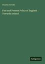 Oben steht "Charles Greville", darunter der Titel "Past and Present Policy of England Towards Ireland". Unten rechts "Antigonos".
