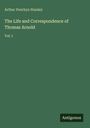 Arthur Penrhyn Stanley: The Life and Correspondence of Thomas Arnold, Buch
