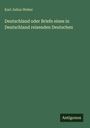 Karl Julius Weber: Deutschland oder Briefe eines in Deutschland reisenden Deutschen, Buch