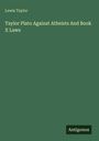 Lewis Taylor: Taylor Plato Against Atheists And Book X Laws, Buch